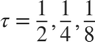 $\tau=\frac12,\frac14,\frac18$