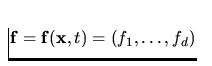 ${\bf f=f(x},t)=(f_1,\dots,f_d)$