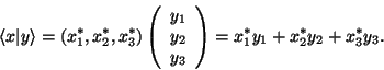 \begin{displaymath}\langle x\vert y \rangle =
\left(x_1^*, x_2^*, x_3^* \right)
...
...y_3 \\ \end{array} \right)
= x_1^* y_1 + x_2^* y_2 + x_3^* y_3.\end{displaymath}