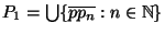 P_1 = \bigcup
\{\overline{pp_n}: n \in \mathbb{N}\}$