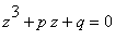 z^3+p*z+q = 0