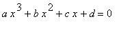 a*x^3+b*x^2+c*x+d = 0